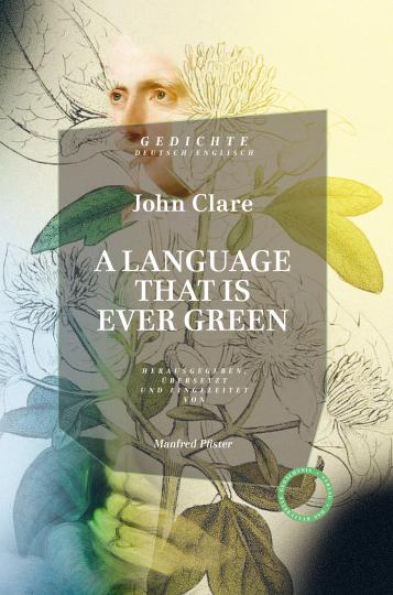 John Clare: A LANGUAGE THAT IS EVER GREEN. 