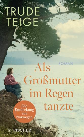 Trude Teige: Als Großmutter im Regen tanzte 