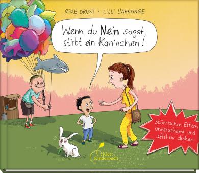 Rike Drust, Lilli L'Arronge: Wenn du Nein sagst, stirbt ein Kaninchen! 