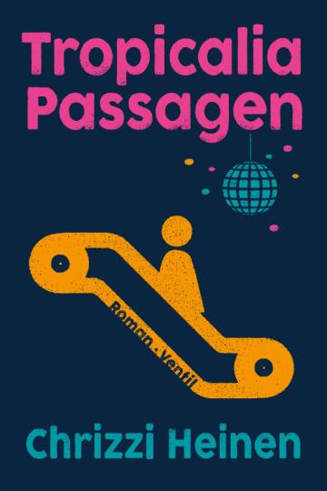 Chrizzi Heinen: Tropicalia Passagen 