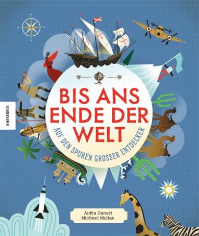 Anita Ganeri, Michael Mullan: Bis ans Ende der Welt 