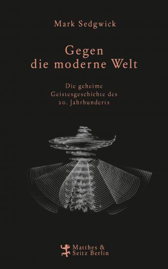 Mark J. Sedgwick: Gegen die moderne Welt 