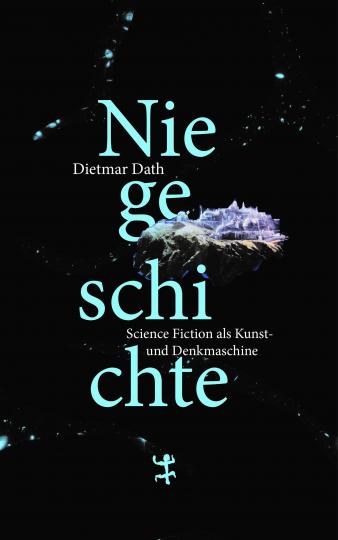 Dietmar Dath: Niegeschichte 