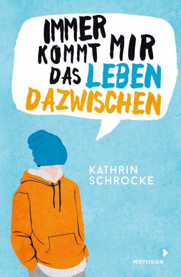 Kathrin Schrocke: Immer kommt mir das Leben dazwischen 