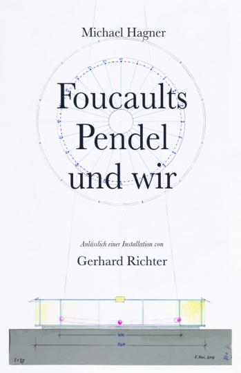 Michael Hagner: Foucaults Pendel und wir. Anlässlich einer Installation von Gerhard Richter 