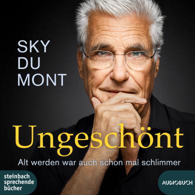 Sky Du Mont: Ungeschönt 